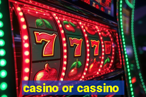 casino or cassino