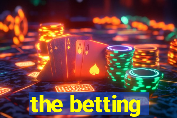 the betting