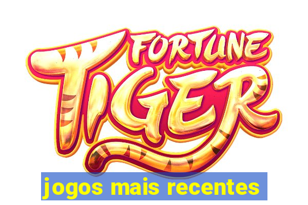 jogos mais recentes