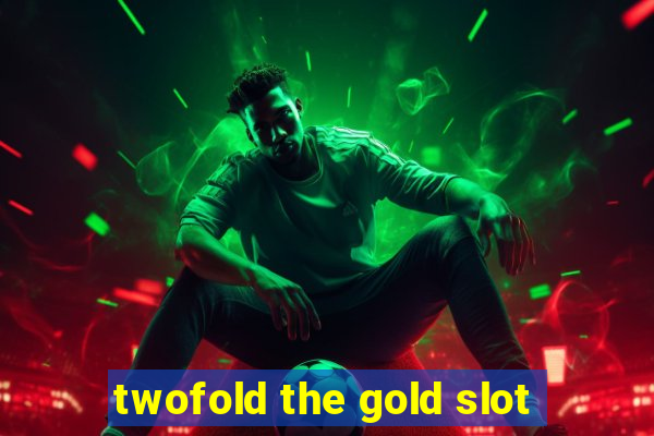 twofold the gold slot