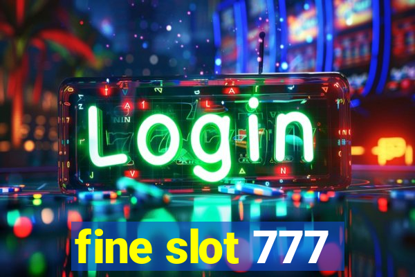 fine slot 777