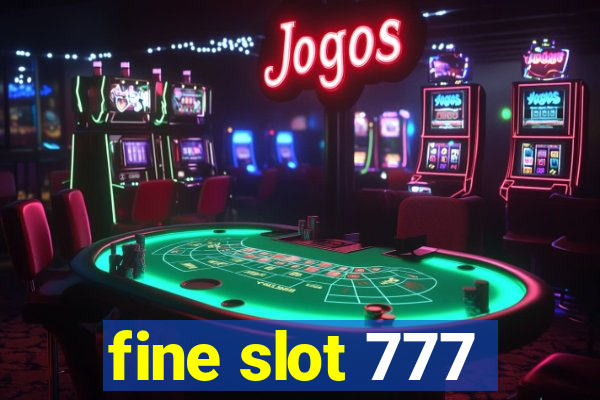 fine slot 777