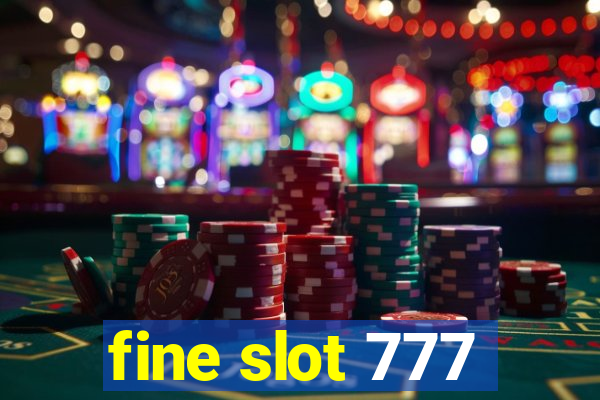 fine slot 777