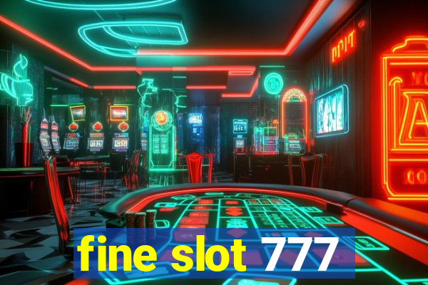 fine slot 777