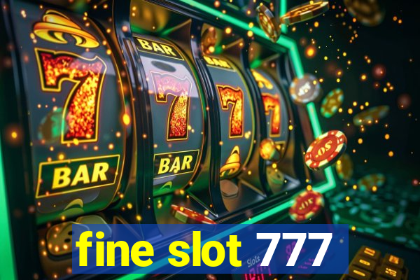 fine slot 777