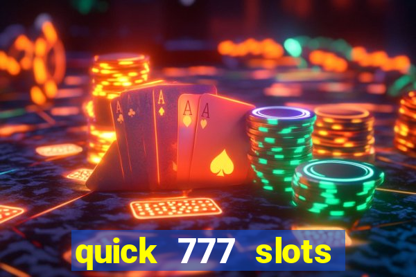 quick 777 slots paga mesmo