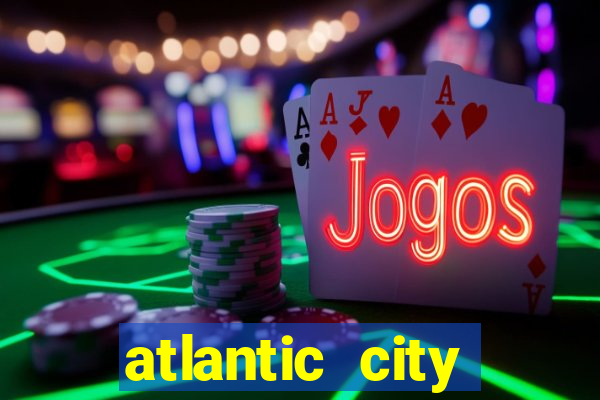 atlantic city resorts and casinos