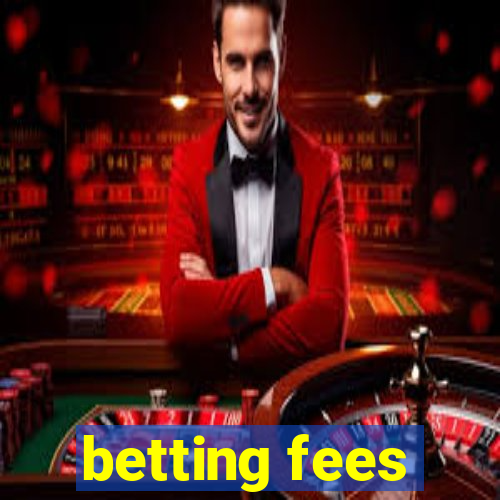 betting fees