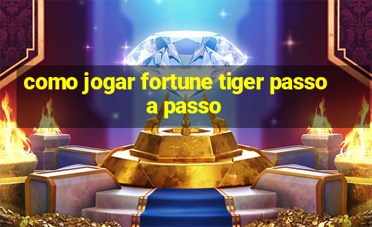 como jogar fortune tiger passo a passo