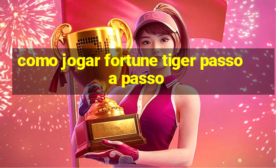 como jogar fortune tiger passo a passo