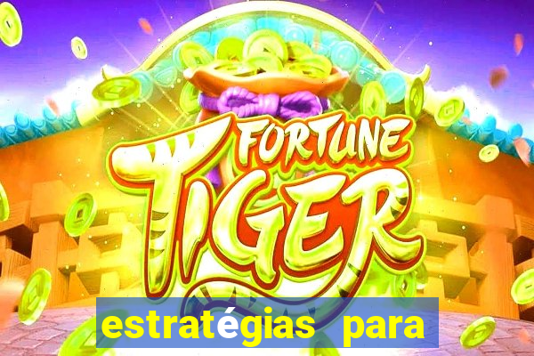 estratégias para ganhar no fortune tiger