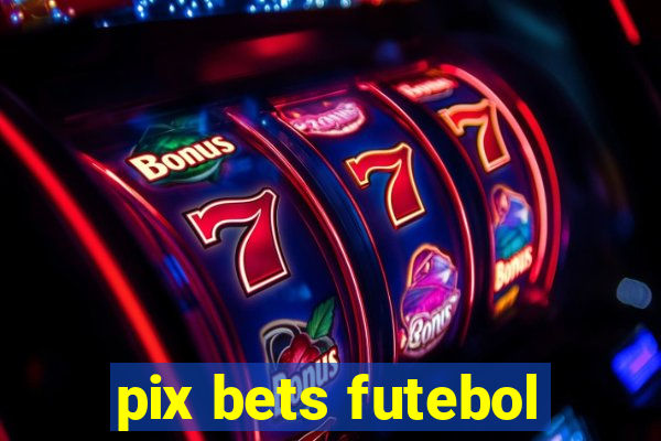 pix bets futebol