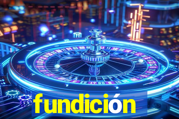 fundición