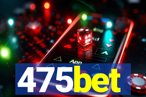 475bet