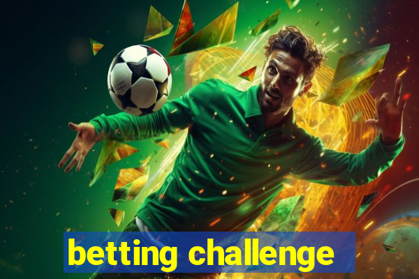 betting challenge