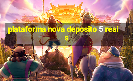 plataforma nova deposito 5 reais