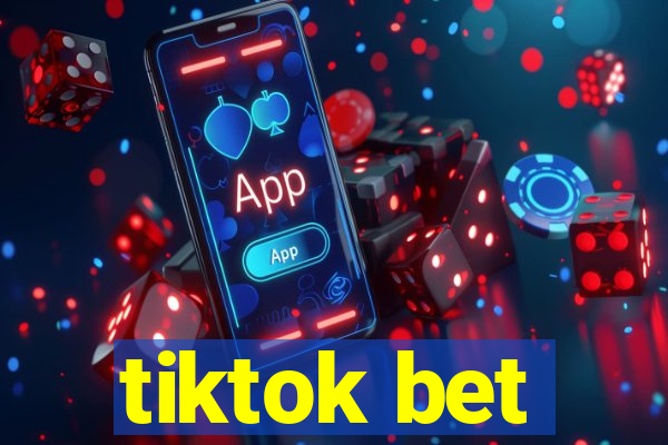 tiktok bet