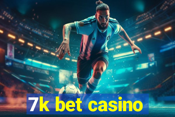 7k bet casino