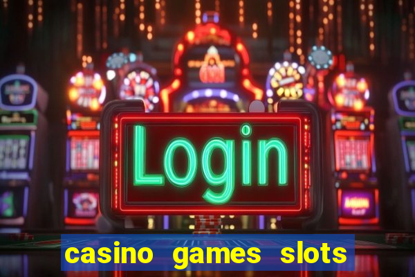 casino games slots machines free