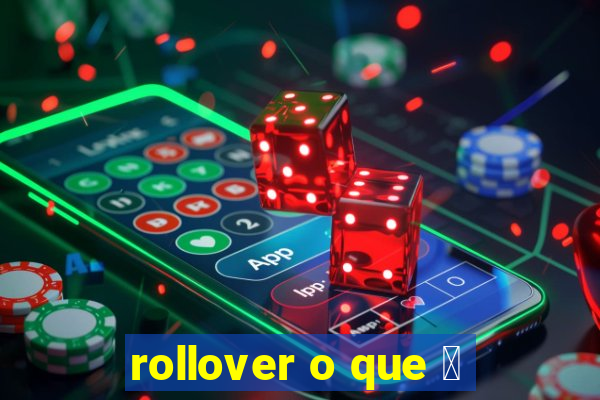 rollover o que 茅