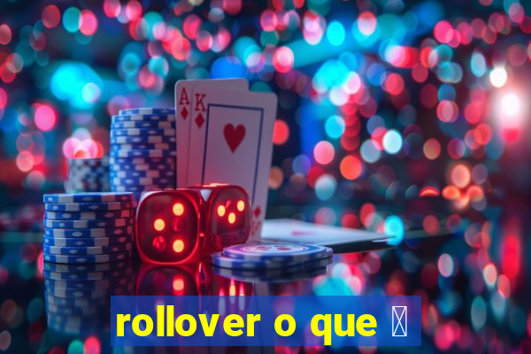 rollover o que 茅