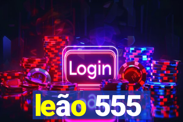 leão 555