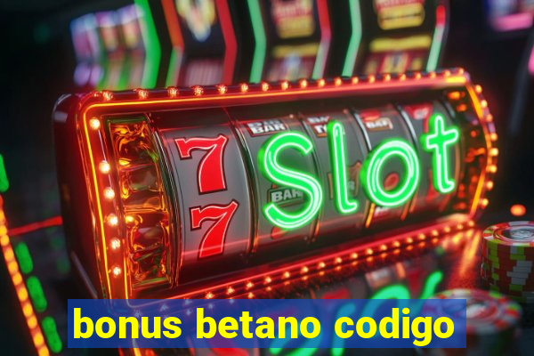 bonus betano codigo