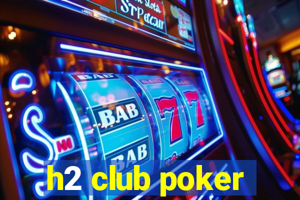 h2 club poker