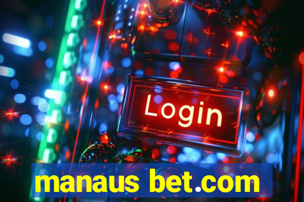 manaus bet.com