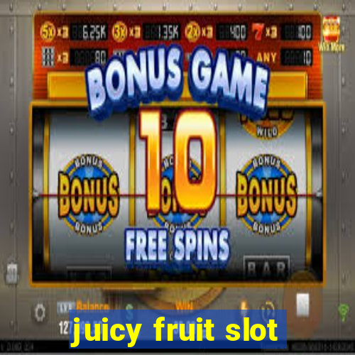 juicy fruit slot