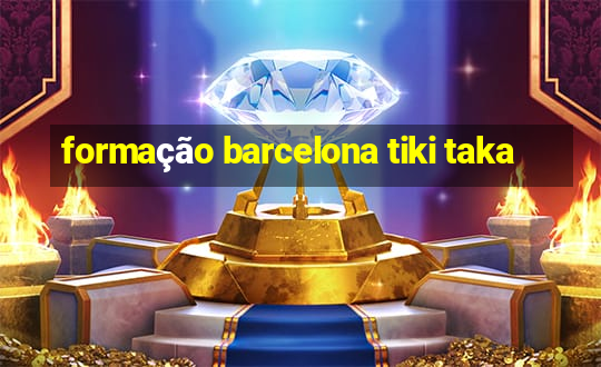 formação barcelona tiki taka