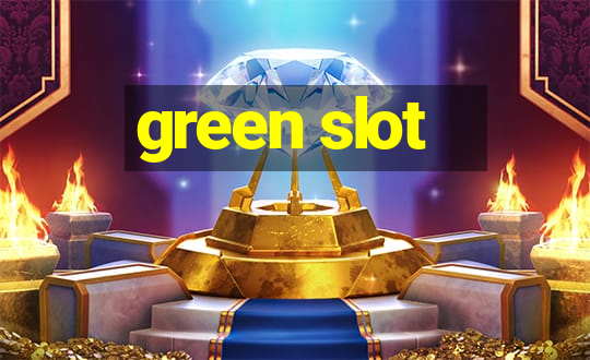 green slot