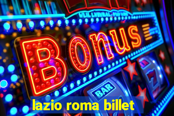 lazio roma billet