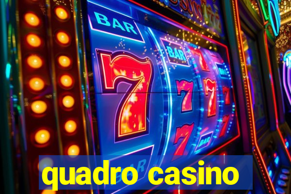 quadro casino