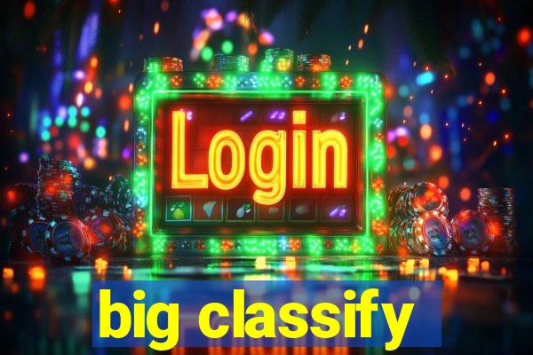 big classify