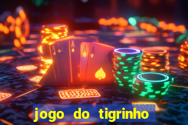 jogo do tigrinho como jogar