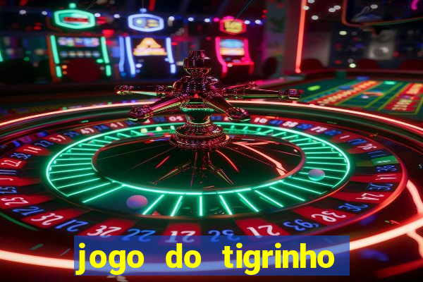 jogo do tigrinho como jogar