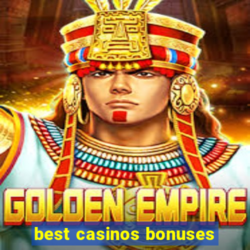 best casinos bonuses