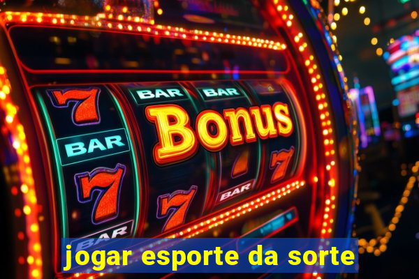 jogar esporte da sorte