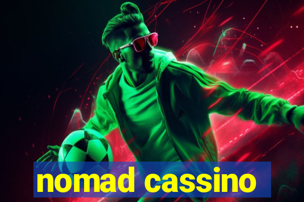 nomad cassino