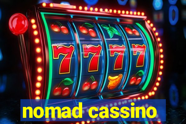 nomad cassino