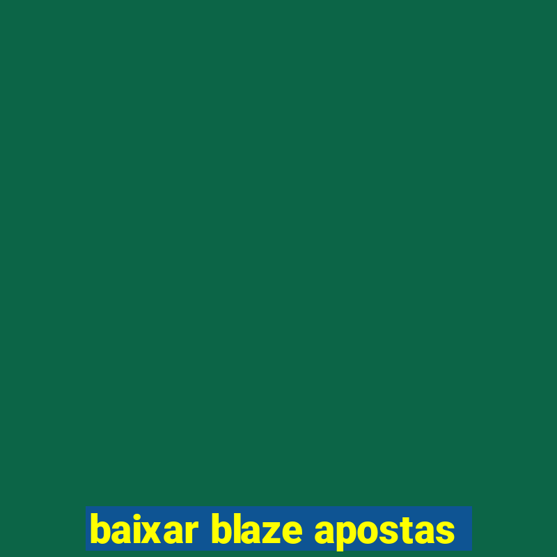 baixar blaze apostas