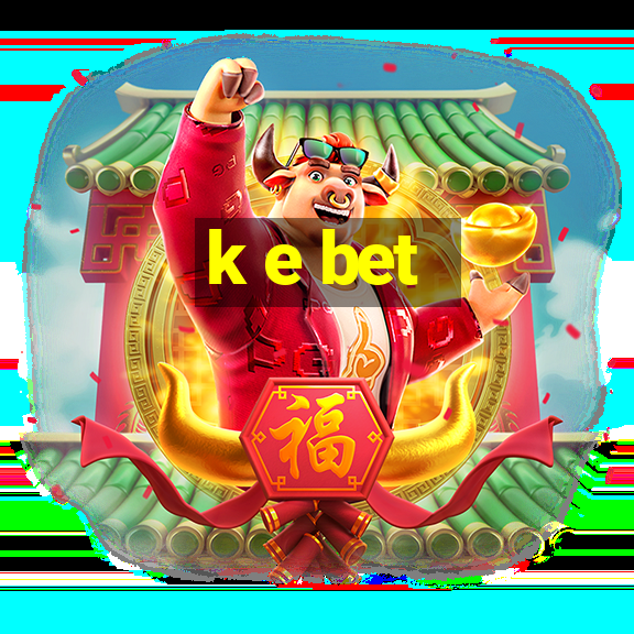 k e bet