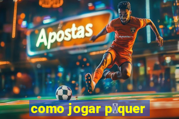 como jogar p么quer