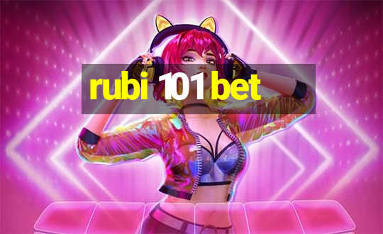 rubi 101 bet