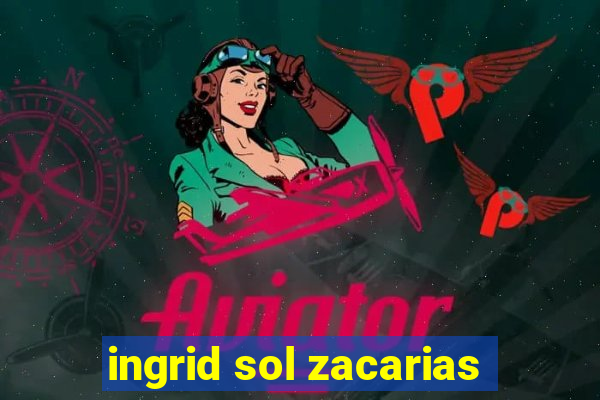 ingrid sol zacarias