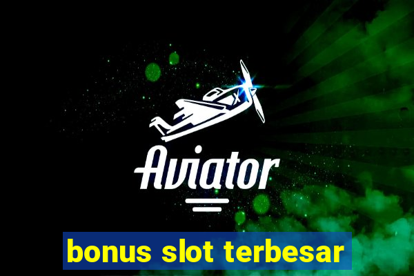 bonus slot terbesar