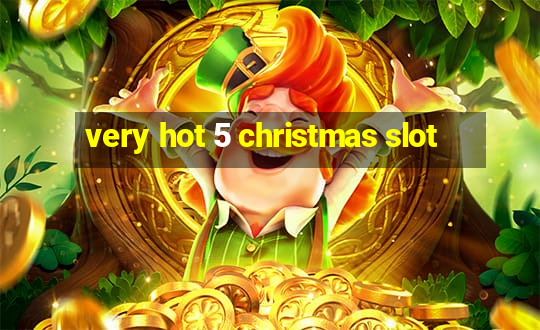 very hot 5 christmas slot