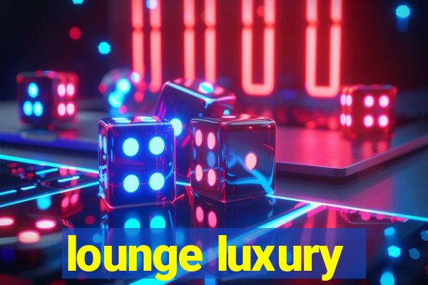 lounge luxury