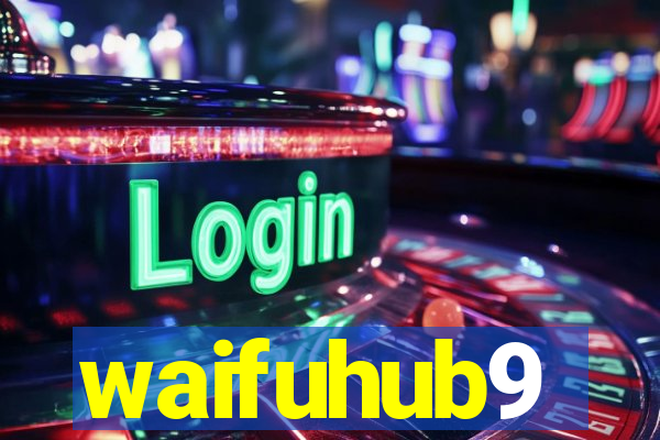 waifuhub9